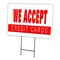 Signmission We Accept Credit Cards Yard & Stake outdoor plastic coroplast window, C-1216 We Accept Credit Cards C-1216 We Accept Credit Cards - alternate 1